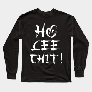 Ho Lee Chit Funny Parody Long Sleeve T-Shirt